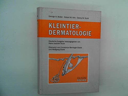 Stock image for Kleintier-Dermatologie Dt. Ausg. hrsg. von Hans-Joachim Koch. bers. von Constanze Berninger-Eisele und Wolfgang Eisele for sale by Bernhard Kiewel Rare Books
