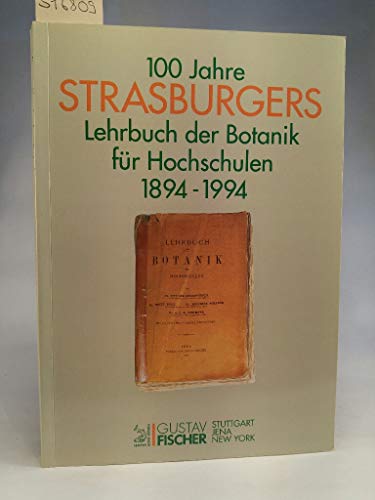 Beispielbild fr 100 Jahre Strasburgers Lehrbuch der Botanik fr Hochschulen 1894-1994 zum Verkauf von mneme