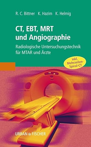 9783437314292: CT, EBT, MRT und Angiographie: Radiologische Untersuchungstechnik fr MTAR und rzte