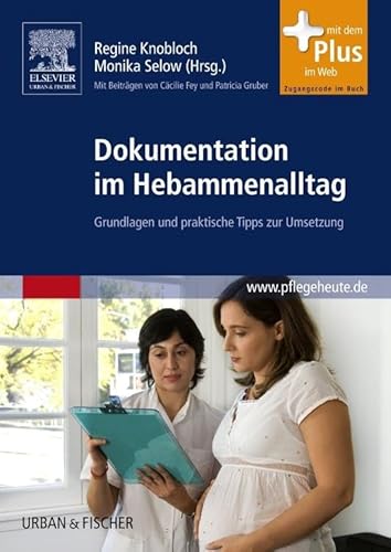 Stock image for Dokumentation im Hebammenalltag: Grundlagen und praktische Tipps zur Umsetzung - mit Zugang zum Elsevier-Portal for sale by Revaluation Books