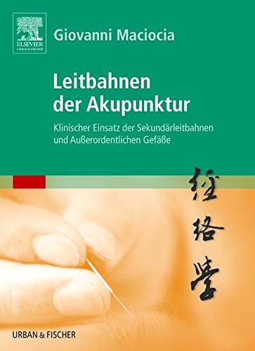 9783437314926: Leitbahnen der Akupunktur: Klinischer Einsatz der Sekundrleitbahnen und Auerordentlichen Gefe