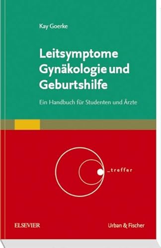 Leitsymptome Gynäkologie und Geburtshilfe : Ein Handbuch für Studenten und Ärzte - Franz Bernhard Hofmann