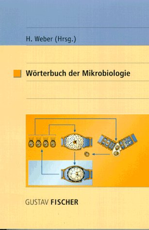 Wörterbuch der Mikrobiologie: Mit englisch-deutschem Register - Weber, Herbert (Hrsg.)