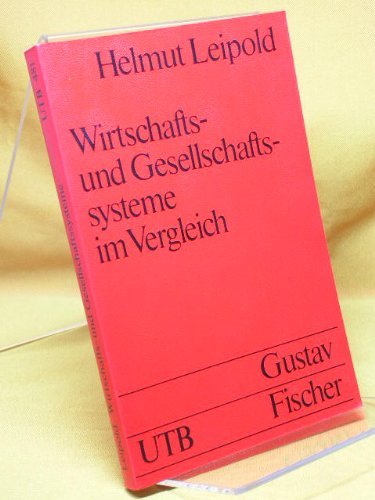 Wirtschafts- und Gesellschaftssysteme im Vergleich: GrundzuÌˆge e. Theorie d. Wirtschaftssysteme (Uni-TaschenbuÌˆcher ; 481) (German Edition) (9783437400278) by Leipold, Helmut