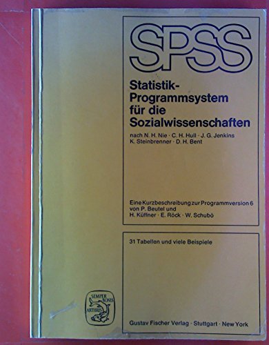 Imagen de archivo de SPSS - Statistik-Programmsystem fr die Sozialwissenschaften nach N. H. Nie, C. H. Hull, J. G. Jenkins, K. Steinbrenner und D. H. Bent Eine Kurzbeschreibung der Programmversion 6 a la venta por NEPO UG