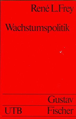 Wachstumspolitik (Grundwissen der OÌˆkonomik: Volkswirtschaftslehre) (German Edition) (9783437400742) by Frey, ReneÌ Leo