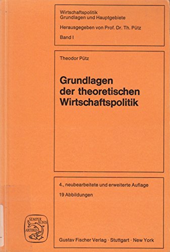 Grundlagen der theoretischen Wirtschaftspolitik. Wirtschaftspolitik ; Bd. 1