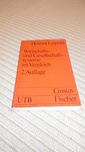 Wirtschafts- und Gesellschaftssysteme im Vergleich: GrundzuÌˆge e. Theorie d. Wirtschaftssysteme (Uni-TaschenbuÌˆcher) (German Edition) (9783437400858) by Helmut Leipold