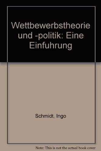 Wettbewerbstheorie und -politik: Eine Einführung