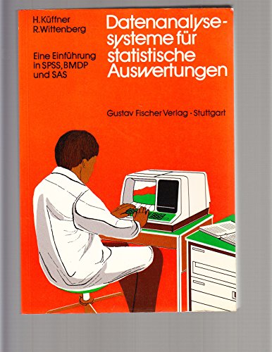 Beispielbild fr Datenanalysesysteme fr statistische Auswertungen. Eine Einfhrung in SPSS, BMDP und SAS. zum Verkauf von avelibro OHG