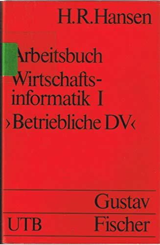 9783437401411: Arbeitsbuch Wirtschaftsinformatik I. Einfhrung in die betriebliche Datenverarbeitung. - Hans Robert Hansen