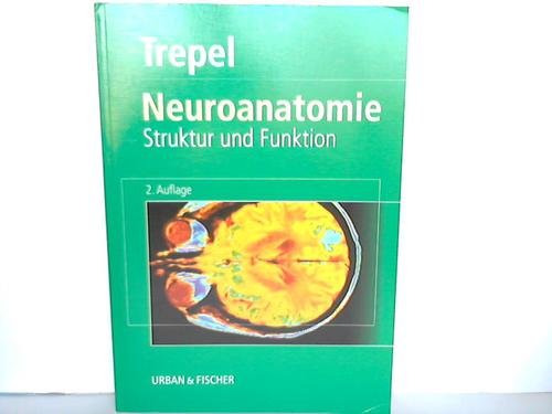 Neuroanatomie. Struktur und Funktion - Trepel, Martin
