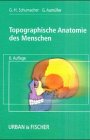 Topographische Anatomie des Menschen - Schumacher, Gert-Horst