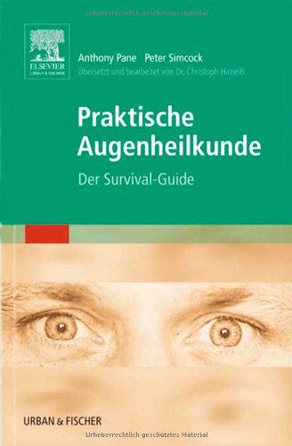 Praktische Augenheilkunde: Der Survival-Guide - Pane, Anthony und Peter Simcock