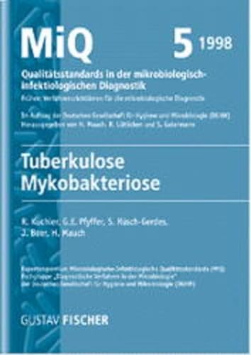 9783437415753: MiQ: Qualittsstandards in der mikrobiologisch-infektiologischen Diagnostik. MiQ Grundwerk Heft 1-25: MIQ 05: Qualittsstandards in der ... Diagnostik: Tuberkulose Mykobakteriose: HEFT 5