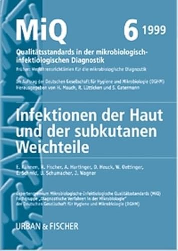 Beispielbild fr MiQ: Qualittsstandards in der mikrobiologisch-infektiologischen Diagnostik. MiQ Grundwerk Heft 1-25: MIQ 06: Infektionen der Haut und der subkutanen . mikrobiologisch-infektiologischen Diagnostik zum Verkauf von medimops