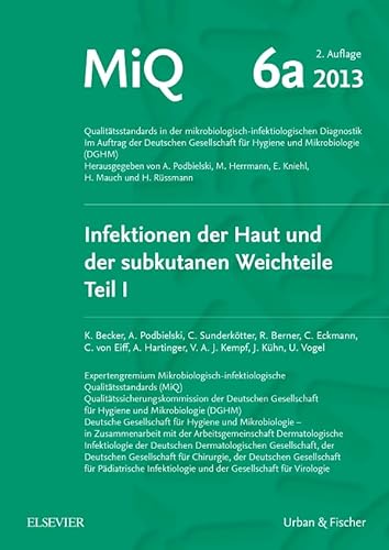 Imagen de archivo de MIQ 06a: Infektionen der Haut und der subkutanen Weichteile: Qualittsstandards in der mikrobiologisch-infektiologischen Diagnostik a la venta por medimops