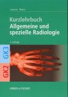 Allgemeine und spezielle Radiologie Kurzlehrbuch zu GK 2 und GK 3 - Lasserre, Anke und Ludwig Blohm