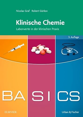 Basics klinische Chemie : Laborwerte in der klinischen Praxis. Nicolas Graf ; Robert Gürkov / Basics - Graf, Nicolas und Robert Gürkov