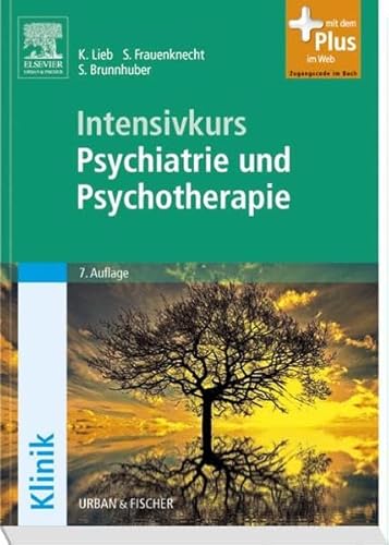 Imagen de archivo de Intensivkurs Psychiatrie und Psychotherapie. K. Lieb ; S. Frauenknecht ; S. Brunnhuber. Unter Mitarb. von Ch. Wewetzer / Klinik a la venta por Antiquariat  Udo Schwrer