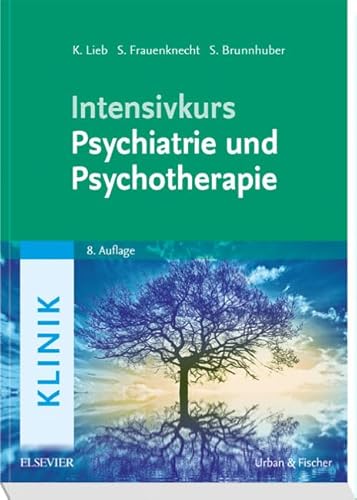 Intensivkurs Psychiatrie und Psychotherapie: Mit Zugang zum Elsevier-Portal - Lieb, Klaus und Sabine Frauenknecht