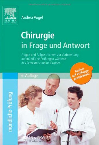 9783437425639: Chirurgie in Frage und Antwort: Fragen und Fallgeschichten zur Vorbereitung auf mndliche Prfungen whrend des Semesters und im Examen