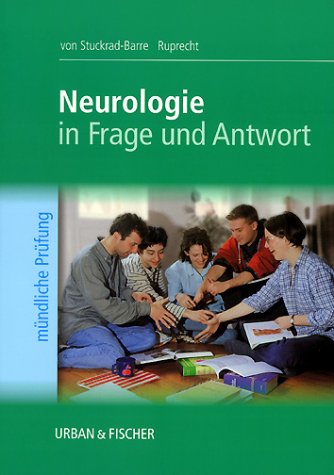 Neurologie in Frage und Antwort. Fragen und Fallgeschichten zur Vorbereitung auf die mündliche Pr...
