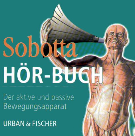Sobotta HÃ¶r- Buch. 2 CDs. Der aktive und passive Bewegungsapparat. (9783437428005) by Sobotta, Johannes