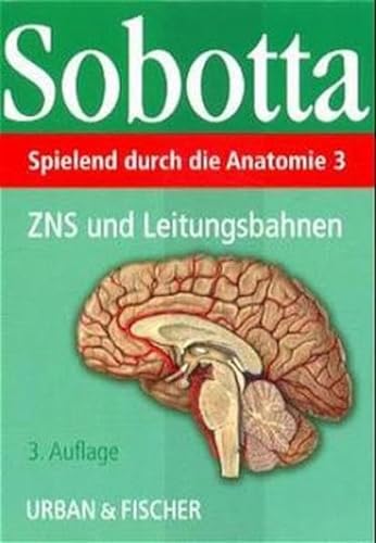 Spielend durch die Anatomie, Lernkarten, Tl.3, ZNS und Leitungsbahnen, 126 Lernkarten (9783437431104) by Johannes Sobotta