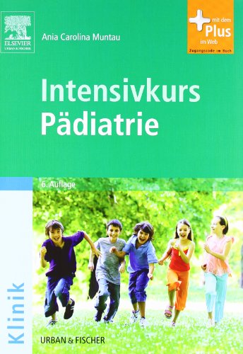 Intensivkurs Pädiatrie : mit 130 Tabellen. Ania Carolina Muntau / Klinik - Muntau, Ania