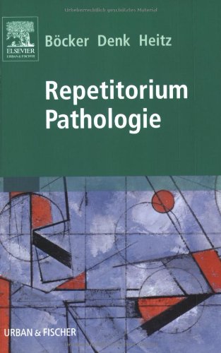 Repetitorium Pathologie : mit 161 Tabellen. Böcker/Denk/Heitz. Hrsg. von W. Böcker . [Mit Beitr. von A. Aguzzi .] - Böcker, W. (Mitwirkender), Helmut (Mitwirkender) Denk und Philipp U. (Mitwirkender) Heitz
