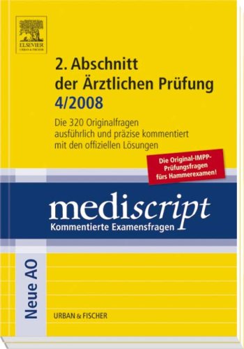 Stock image for Mediscript Kommentierte Examensfragen. 2. Abschnitt der rztlichen Prfung 4/2008. Neue AO. Die 320 Originalfragen. Softcover for sale by Deichkieker Bcherkiste