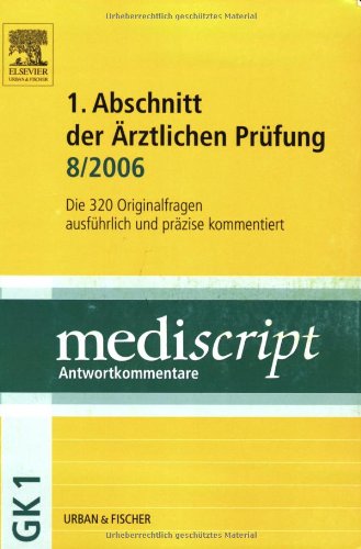 MEDISCRIPT Erster Abschnitt der Ärztlichen Prüfung 8/06: Kommentierte Examensfragen GK1 - Martino Spitaletta