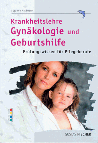 Stock image for Krankheitslehre Gynkologie und Geburtshilfe. Prfungswissen fr Pflegeberufe for sale by medimops