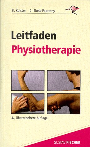 Leitfaden Physiotherapie - Bernard, Kolster und Ebelt-Paprotny Gisela