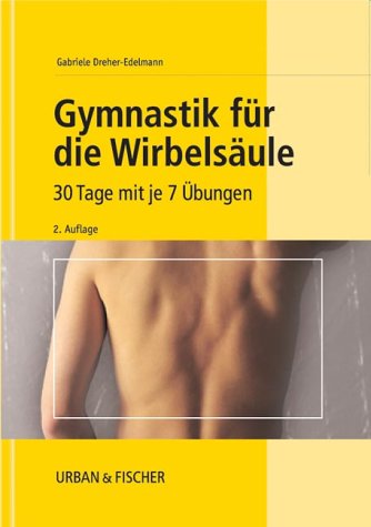 Stock image for Gymnastik fr die Wirbelsule. 10-Minuten-Programme, 7 bungen fr jeden Tag, bungen fr 30 Tage. 2. berarb. u. erw. A. for sale by Mller & Grff e.K.