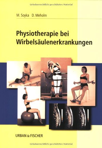 Beispielbild fr Physiotherapie bei Wirbelsulenerkrankungen von Matthias Soyka (Herausgeber), Dag Meholm (Herausgeber) zum Verkauf von BUCHSERVICE / ANTIQUARIAT Lars Lutzer