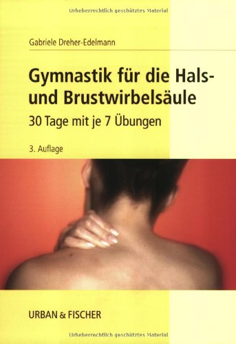 Stock image for Gymnastik fr die Hals- und Brustwirbelsule: 30 Tage mit je 7 bungen for sale by medimops