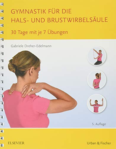 Stock image for Gymnastik fr die Hals- und Brustwirbelsule: 30 Tage mit je 7 bungen for sale by medimops