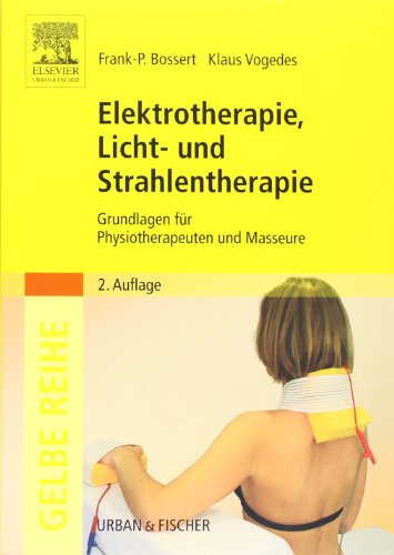 Elektrotherapie, Licht- und Strahlentherapie Grndlagen für Physiotherapeuten und Masseure