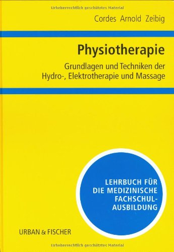 Imagen de archivo de Physiotherapie, Grundlagen und Techniken der Hydrotherapie, Elektrotherapie und Massage: Lehrbuch fr die medizinische Fachschulausbildung a la venta por medimops