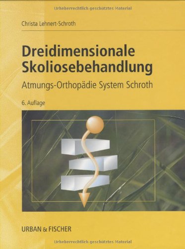 9783437464607: Dreidimensionale Skoliosebehandlung: Atmungs-Orthopdie System Schroth