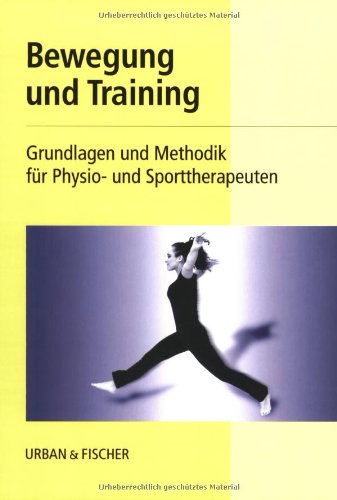 Beispielbild fr Bewegung und Training. Grundlagen und Methodik fr Physio- und Sporttherapeuten zum Verkauf von medimops