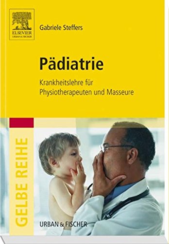 PÃ¤diatrie. Krankheitslehre fÃ¼r Physiotherapeuten und Masseure. (9783437466403) by Steffers, Gabriele