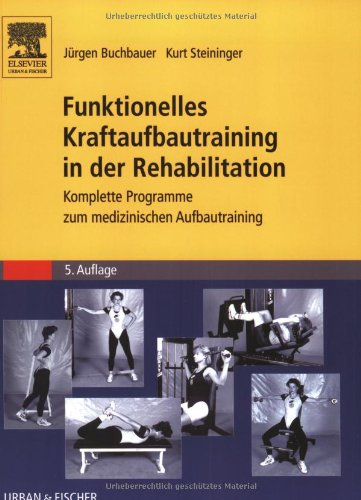 Beispielbild fr Funktionelles Kraftaufbautraining in der Rehabilitation. Komplette Programme zum medizinischen Aufbautraining. zum Verkauf von Steamhead Records & Books