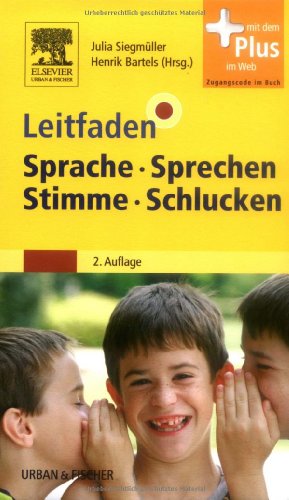 Beispielbild fr Leitfaden Sprache Sprechen Stimme Schlucken: mit Zugang zum Elsevier-Portal Siegmller, Julia and Bartels, Henrik zum Verkauf von BUCHSERVICE / ANTIQUARIAT Lars Lutzer