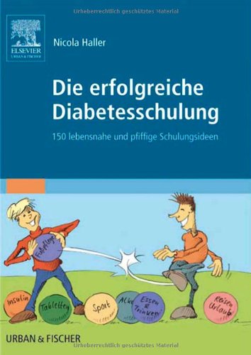 Beispielbild fr Die erfolgreiche Diabetesschulung: 150 lebensnahe und pfiffige Schulungsideen zum Verkauf von medimops