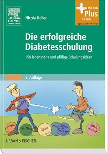 Beispielbild fr Die erfolgreiche Diabetesschulung: 150 lebensnahe und pfiffige Schulungsideen - mit Zugang zum Elsevier-Portal zum Verkauf von medimops