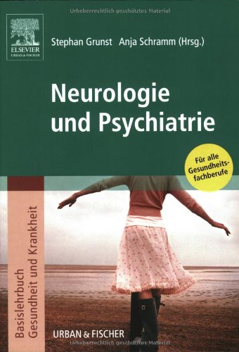 Beispielbild fr Neurologie und Psychiatrie. Basislehrbuch Gesundheit und Krankheit von Stephan Grunst (Autor), Anja Schramm zum Verkauf von BUCHSERVICE / ANTIQUARIAT Lars Lutzer