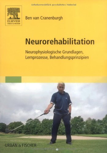 Stock image for Neurorehabilitation: Neurophysiologische Grundlagen, Lernprozesse, Behandlungsprinzipien for sale by Versandantiquariat Manuel Weiner